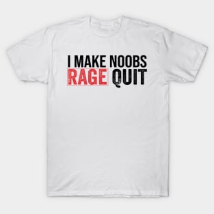 I Make Noobs Rage Quit funny gamer T-Shirt